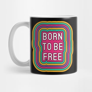 Born To Be Free Positive Inspiration Quote Mug